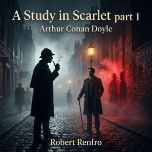 A Study in Scarlet part 1, Arthur Conan Doyle
