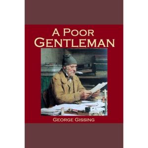 A Poor Gentleman, George Gissing