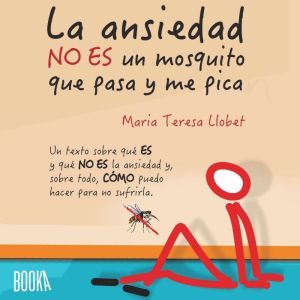 La ansiedad no es un mosquito que pas..., Maria Teresa Llobet Turallas