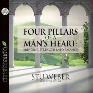 Four Pillars of a Mans Heart, Stu Weber