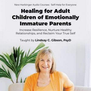 Healing for Adult Children of Emotion..., Lindsay C. Gibson