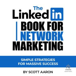 The LinkedIn Book for Network Marketing: Simple Strategies for Massive Success