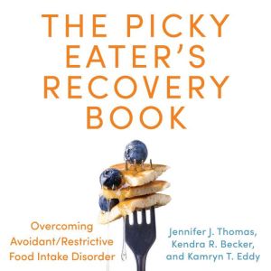 The Picky Eaters Recovery Book, Jennifer J. Thomas
