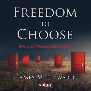 Freedom To Choose, James M. Howard