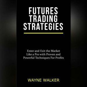 Futures Trading Strategies, Wayne Walker