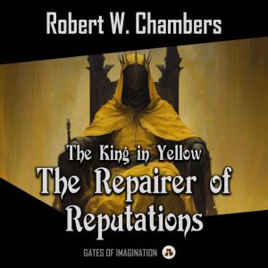 The Repairer of Reputations, Robert W. Chambers