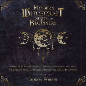 Modern Witchcraft Guide for Beginners..., Glinda Porter