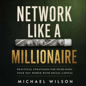 Network Like a Millionaire, Michael Wilson