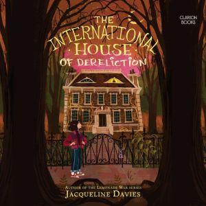 The International House of Derelictio..., Jacqueline Davies