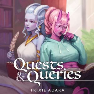 Quests Queries, Trixie Adara