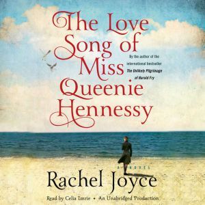 The Love Song of Miss Queenie Henness..., Rachel Joyce