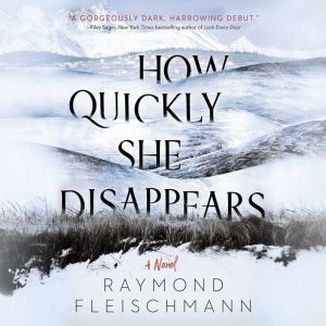 How Quickly She Disappears, Raymond Fleischmann