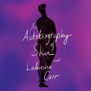 An Autobiography of Skin, Lakiesha Carr