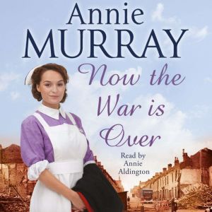Now The War Is Over, Annie Murray