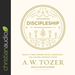Discipleship, A. W. Tozer
