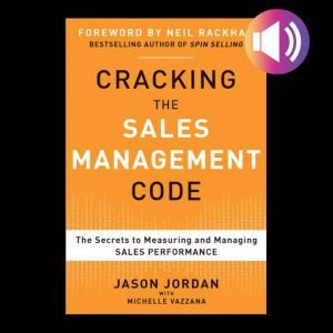 Cracking the Sales Management Code T..., Jason Jordan