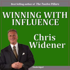 Winning with Influence, Chris Widener
