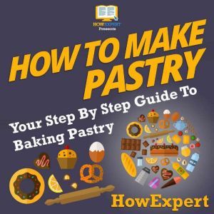 How To Make Pastry, HowExpert