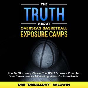 The Truth About Overseas Basketball E..., Dre Baldwin