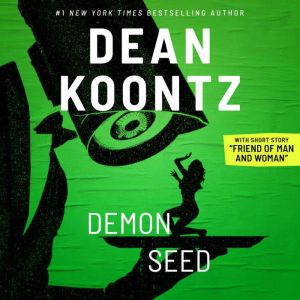 Demon Seed with short story, Friend ..., Dean Koontz