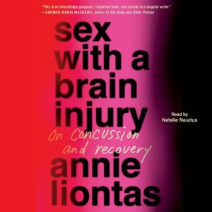 Sex with a Brain Injury, Annie Liontas