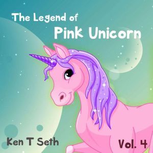 The Legend of The Pink Unicorn 4 , Ken T Seth