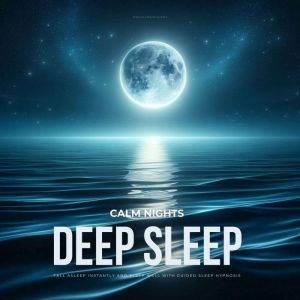 Calm Nights - Deep Sleep - Premium Hypnosis Bundle: Fall Asleep Instantly and Sleep Well with Guided Sleep Hypnosis