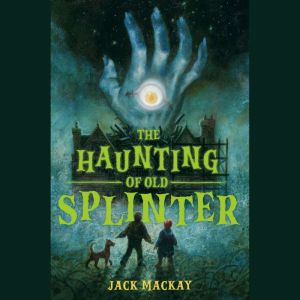 The Haunting of Old Splinter, Jack Mackay