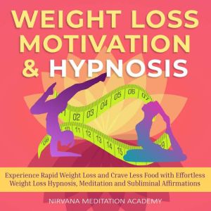 Rapid Weight Loss Hypnosis: Experience Natural Rapid Weight Loss with Powerful Audio-guided Hypnosis and Meditations
