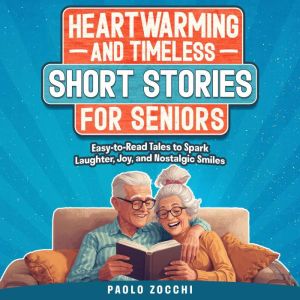 Heartwarming & Timeless Short Stories for Seniors: Easy-to-Read Tales to Spark Laughter, Joy, and Nostalgic Smiles