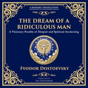 The Dream of a Ridiculous Man: A Profound Reflection on Life, Redemption, and the Search for Truth