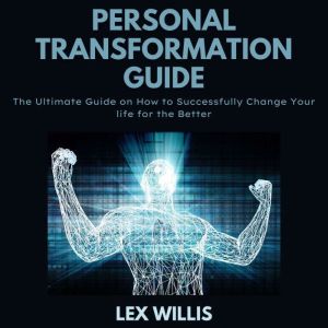 Personal Transformation Guide, Lex Willis