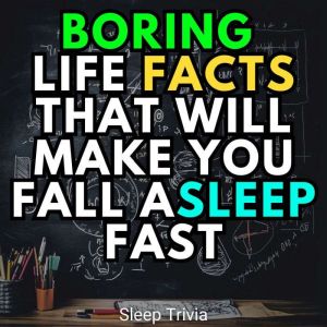 Boring Life Facts That Will Make You ..., Sleep Trivia