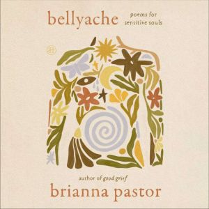 Bellyache: Poems for Sensitive Souls