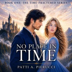 No Place in Time, Patti A. Pierucci
