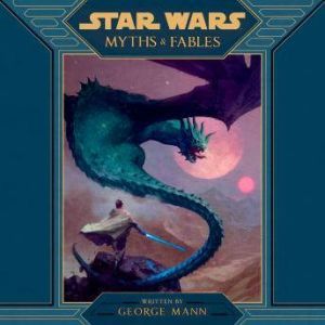 Star Wars Myths  Fables, George Mann
