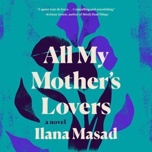 All My Mothers Lovers, Ilana Masad