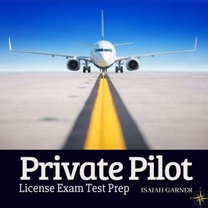 The Private Pilot License Exam Test P..., ISAIAH GARNER