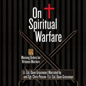 On Spiritual Warfare, Lt. Col. Dave Grossman