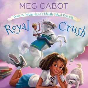 Royal Crush From the Notebooks of a ..., Meg Cabot