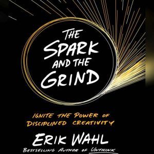 The Spark and The Grind, Erik Wahl