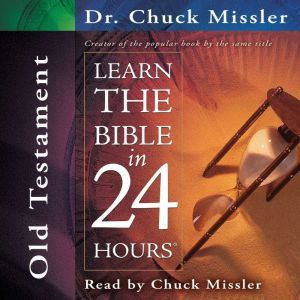 Learn the Bible in 24 Hours: Old Testament, Chuck Missler