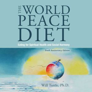 The World Peace Diet, Will Tuttle, , PhD
