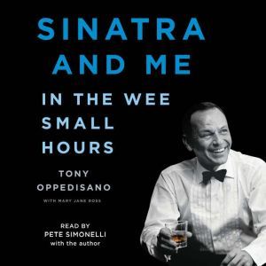 Sinatra and Me, Tony Oppedisano