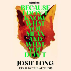 Because I Dont Know What You Mean an..., Josie Long