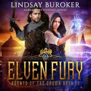 Elven Fury: Agents of the Crown, Book 4, Lindsay Buroker
