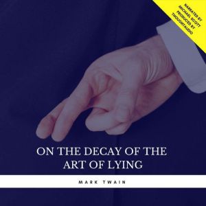 On the Decay of the Art of Lying, Mark Twain