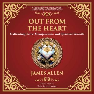 Out from the Heart: Cultivating Love, Compassion, and Spiritual Growth