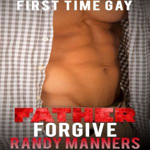 Father Forgive: First Time Gay