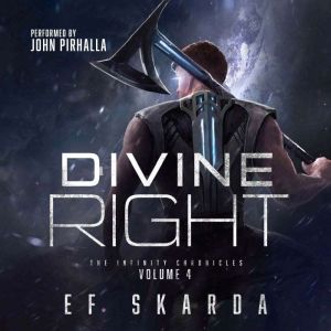 Divine Right: The Infinity Chronicles: Volume 4